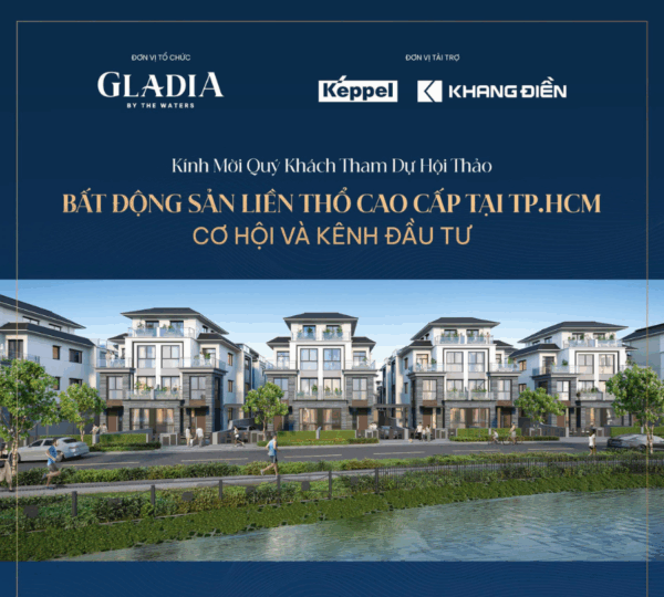 GLADIA BY THE WATERS - HỘI THẢO BẤT ĐỘNG SẢN LIỀN THỔ CAO CẤP TẠI TP.HCM 1 anhdaidienev